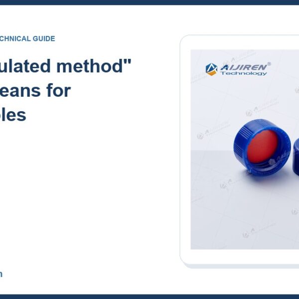 2ml HPLC VialWhat “regulated method” actually means for consumables